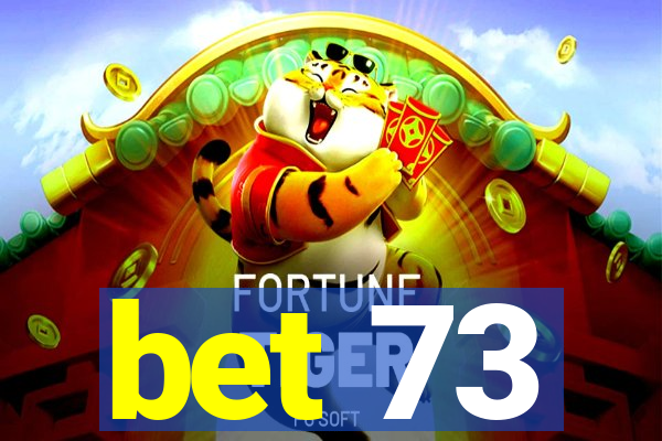 bet 73